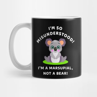 🐨 I'm So Misunderstood! I'm a Marsupial, Not a Bear, Koala Mug